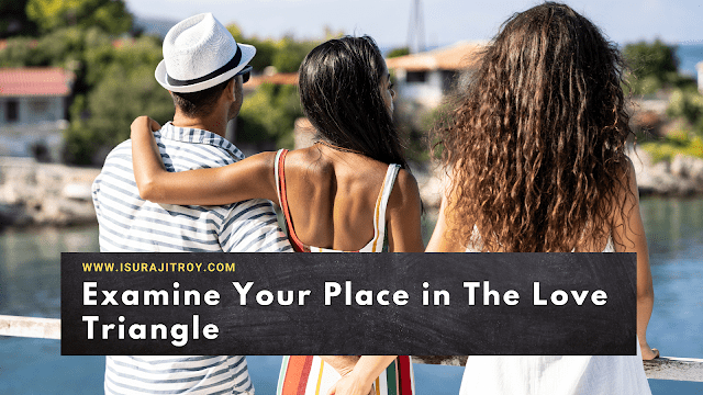 2. Examine Your Place in The Love Triangle