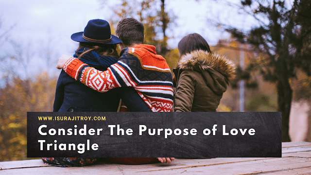 4. Consider The Purpose of Love Triangle