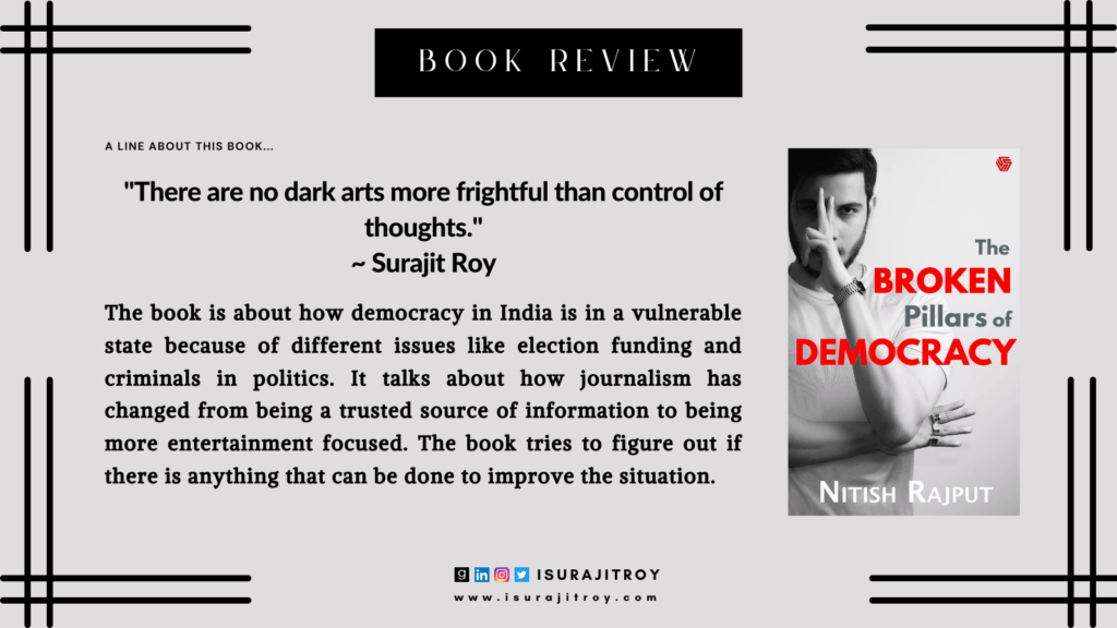 The book is about how democracy in India is in a vulnerable state because of different issues like election funding and criminals in politics. It talks about how journalism has changed from being a trusted source of information to being more entertainment focused. The book tries to figure out if there is anything that can be done to improve the situation.
