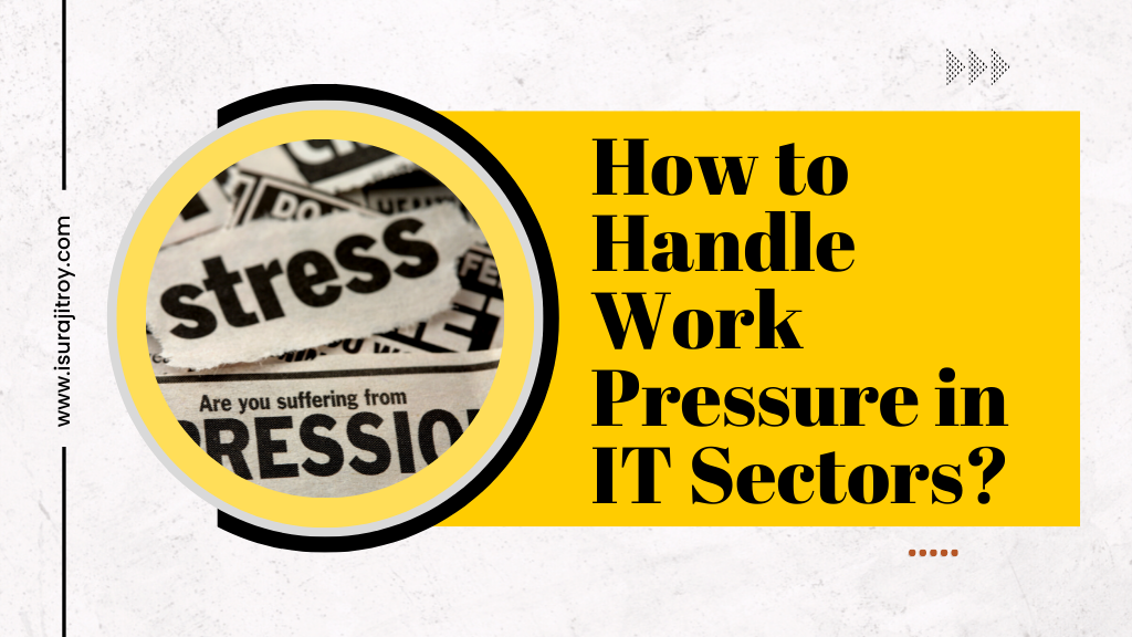 This is a blog banner of the blog, "How to Handle Work Pressure in IT Sectors?" This blog written by Surajitroy. To Know more about him, please visit his official website www.isurajitroy.com . "Stress" written on a cut of paper placed on this banner.