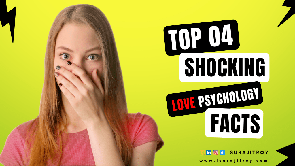 Top 04 shocking love psychology facts, a blog by surajit roy