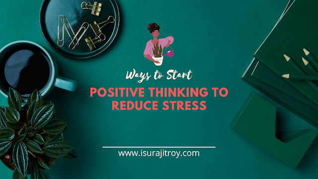 Ways to Start Positive Thinking to Reduce Stress