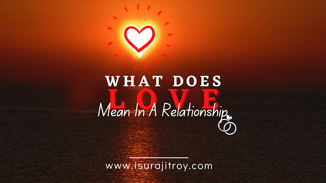 What Does Love Mean In A Relationship.