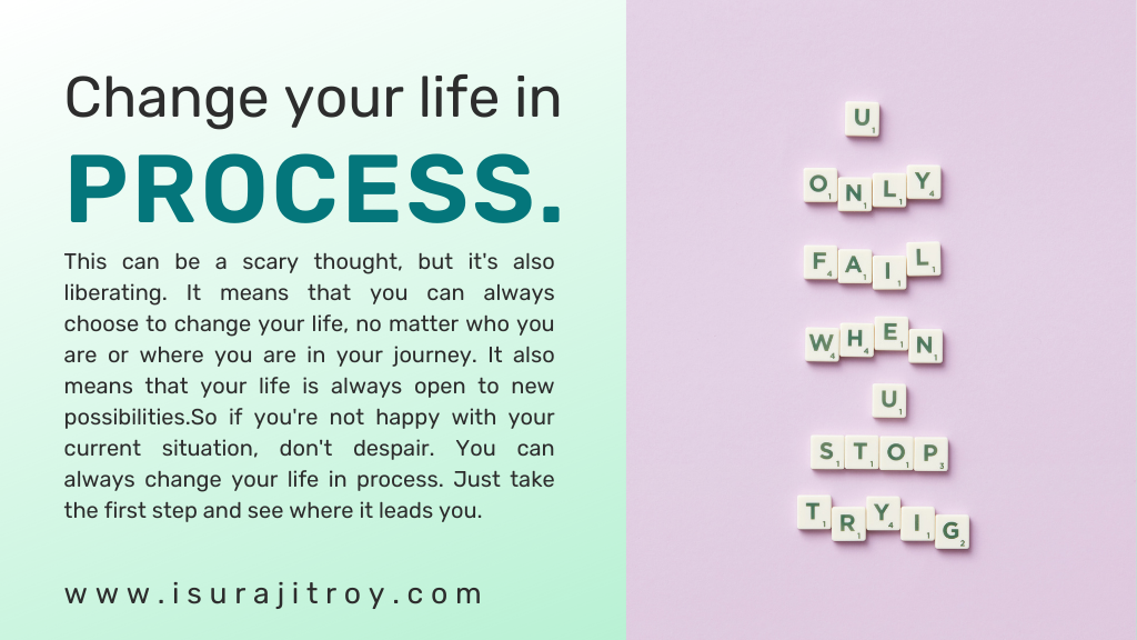Change your life in process. A quotes about believe in yourself, " U only fail when u stop trying."
