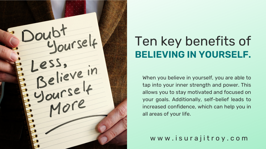 Ten key benefits of believing in yourself. A quotes about believe in yourself, " Doubt yourself less, Believe in yourself more."