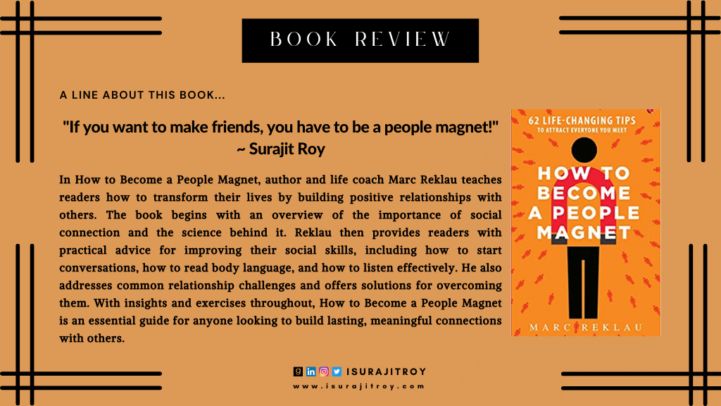 Book review of How to Become a People Magnet: 62 Life-Changing Tips to Attract Everyone You Meet. A book by, Marc Reklau.
