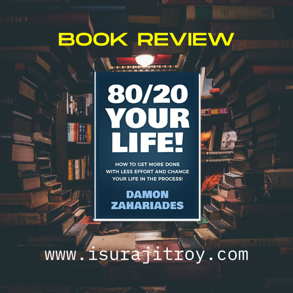 Book review, "80/20 Your Life" To know more, please visit, www.isurajitroy.com .