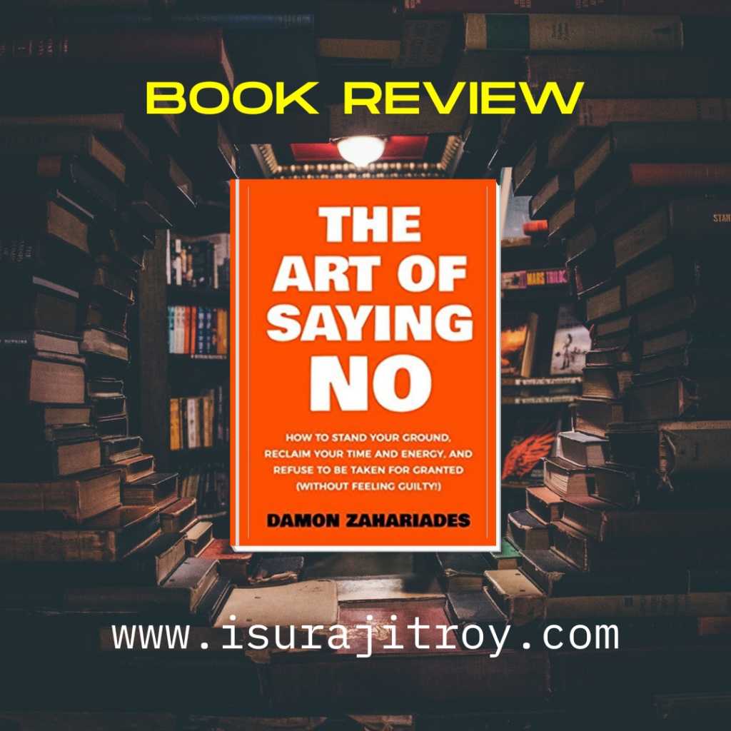 Book Review, The Art Of Saying NO. To know more please visit, www.isurajitroy.com