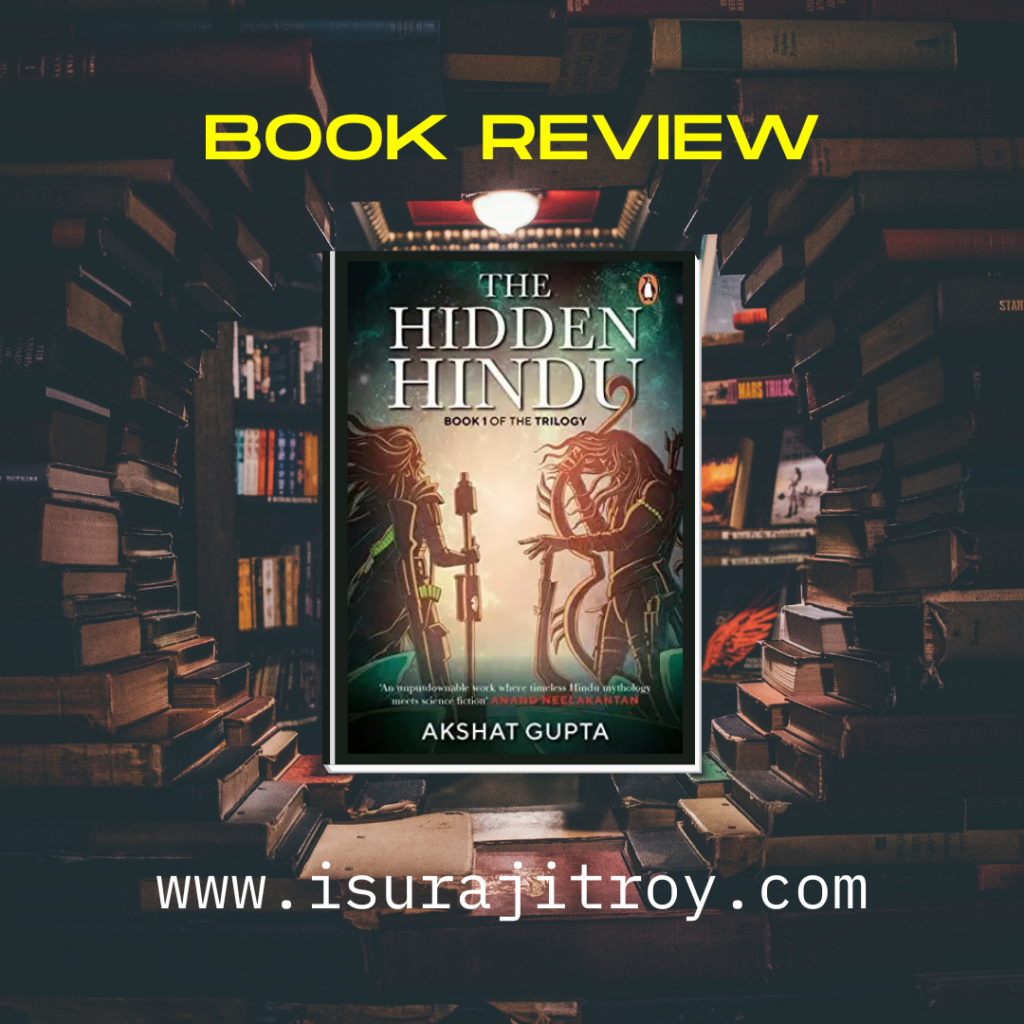 Book Review, The Hidden Hindu. To know more please visit, www.isurajitroy.com .