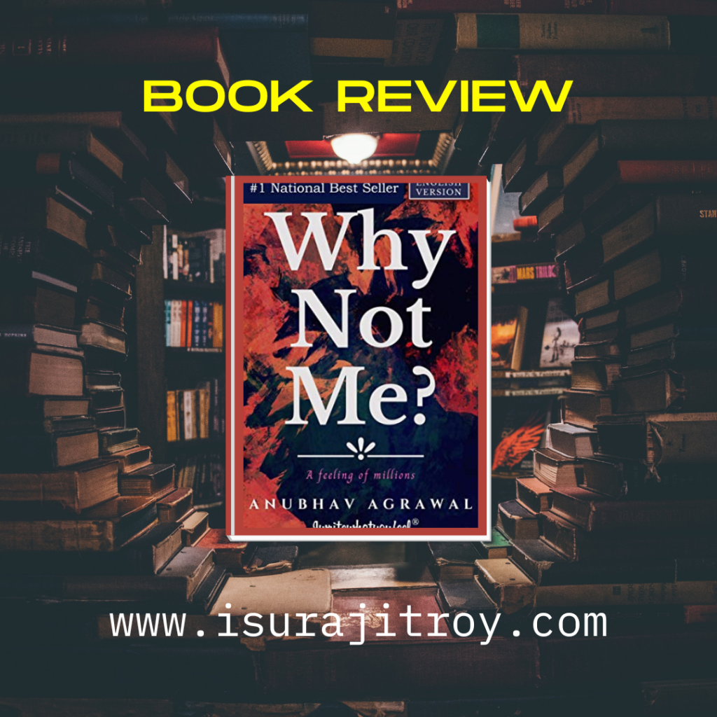 Book review, Why not me. To know more, www.isurajitroy.com .