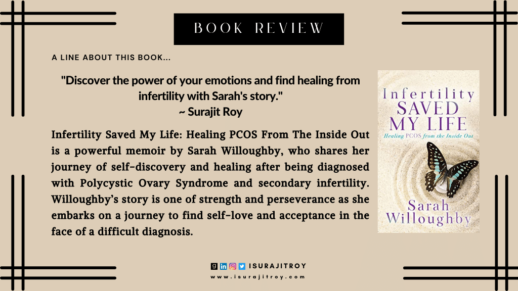 Book review of the book, Infertility Saved My Life: Healing PCOS from the Inside Out. Review by Surajit Roy.