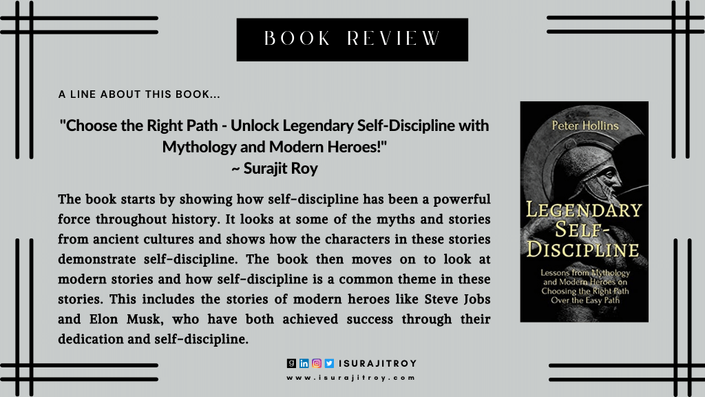Book Review : Legendary Self-Discipline: Lessons from Mythology and Modern Heroes on Choosing the Right Path Over the Easy Path.