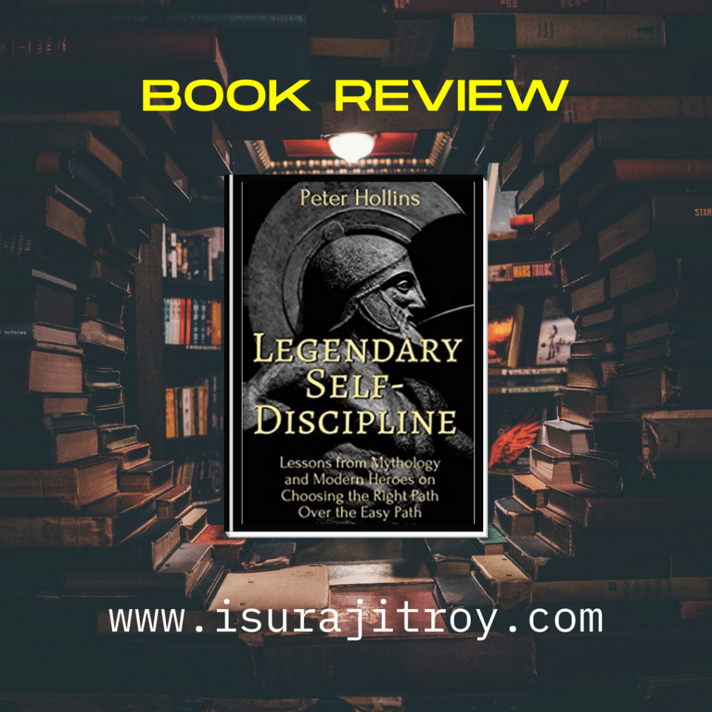 Book review, Legendary Self-Discipline. To read more please visit, www.isurajitroy.com