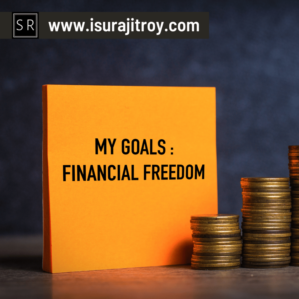 My goals: Financial Freedom.