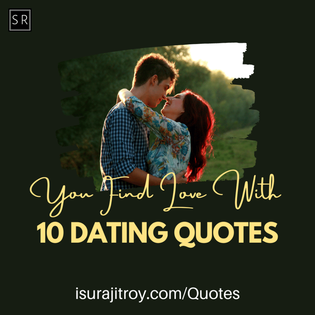 You Find Love With 10 Dating Quotes.