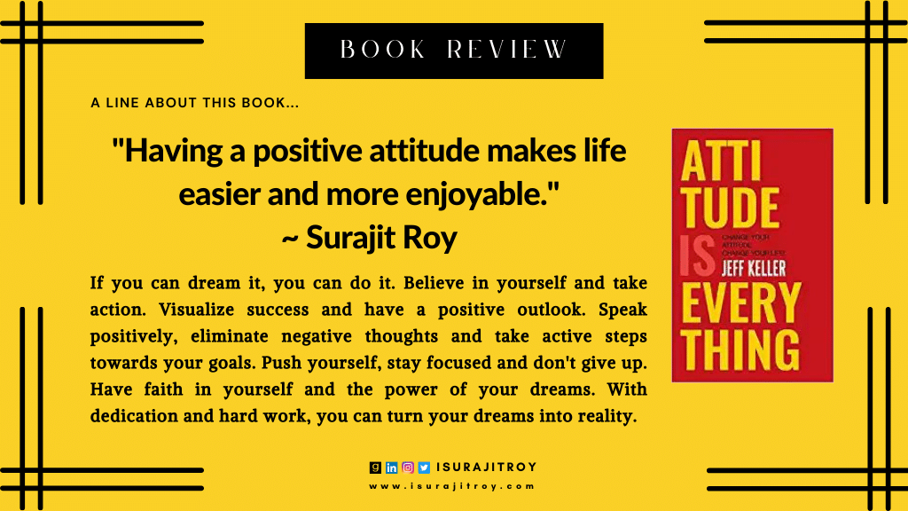 A book review of Jeff Keller's "Attitude Is Everything" - learn how to change your attitude, and see the positive impacts it has on your life!