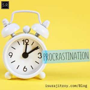 Procrastination - An Emotional Struggle!