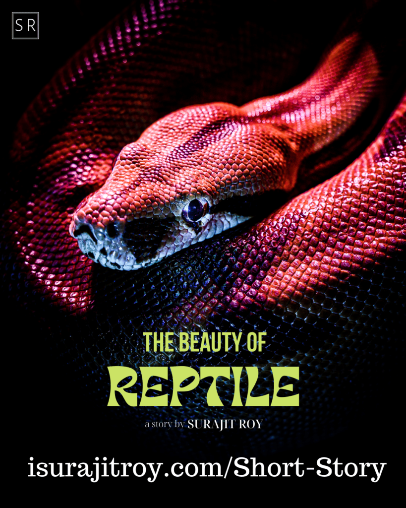 The Beauty of Reptile - A short story written by Surajit Roy.