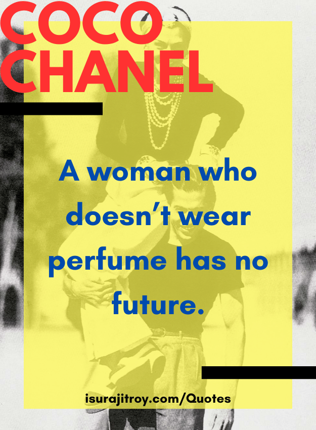 Coco chanel quotes - A woman who doesn’t wear perfume has no future.