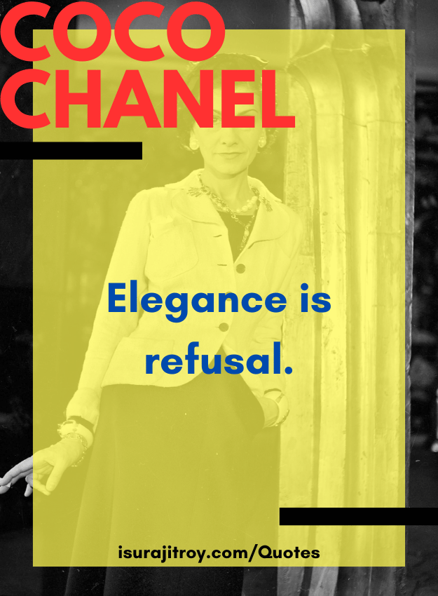 Coco chanel quotes - Elegance is refusal.