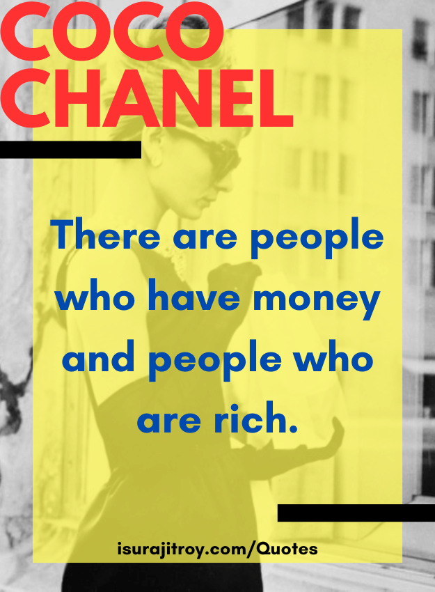 Coco chanel quotes - There are people who have money and people who are rich.
