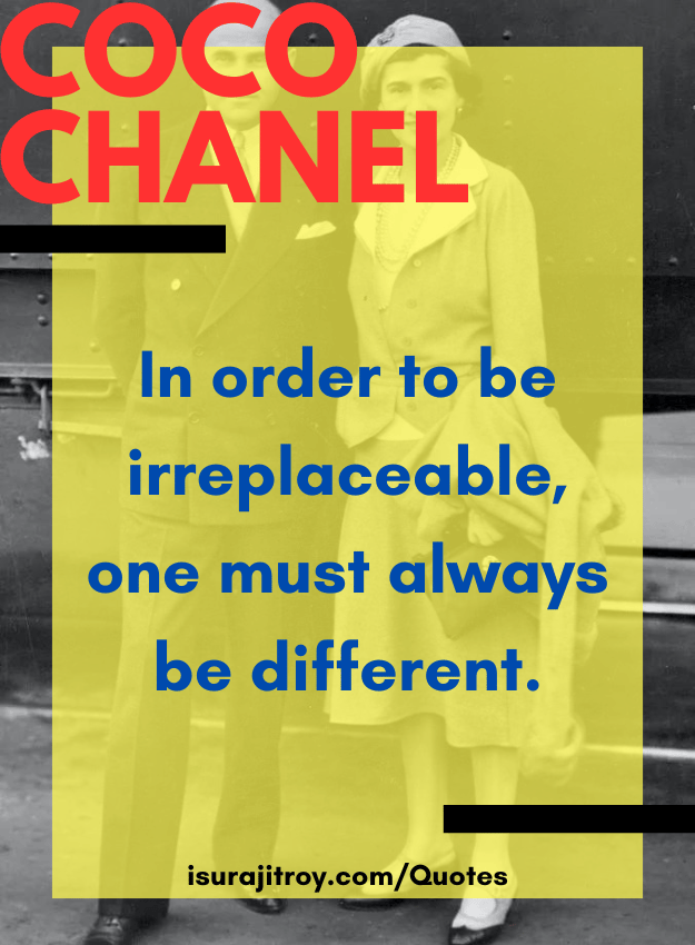 Coco chanel quotes - In order to be irreplaceable, one must always be different.