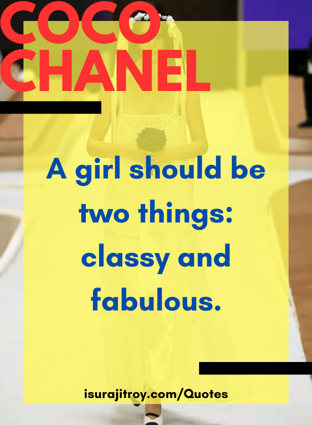 Coco chanel quotes - A girl should be two things: classy and fabulous.