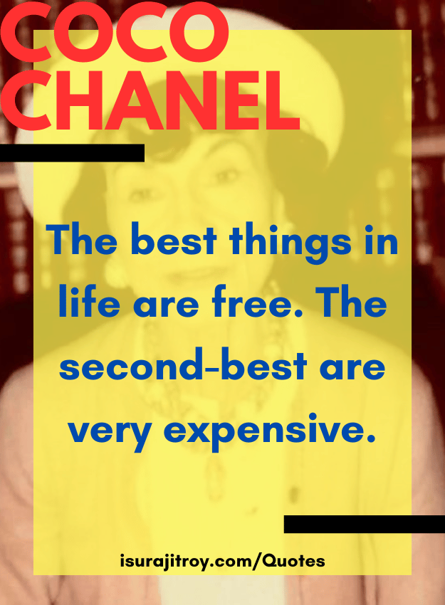 Coco chanel quotes - The best things in life are free. The second-best are very expensive.