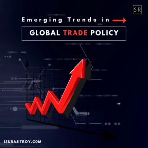 Emerging Trends in Global Trade Policy.