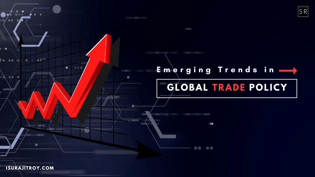 Emerging Trends in Global Trade Policy.
