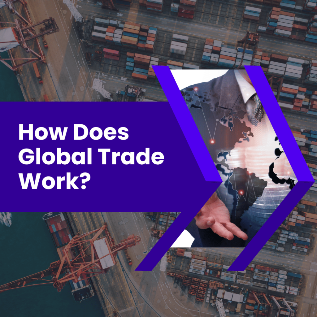 How Does Global Trade Work?