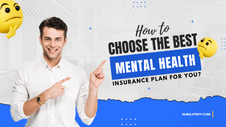 How to Choose the Best Mental Health Insurance Plan for You! - Surajit Roy