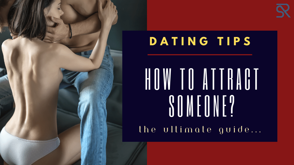 How to Attract Someone? - A Guide to Captivating Hearts.