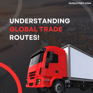 Understanding Global Trade Routes.
