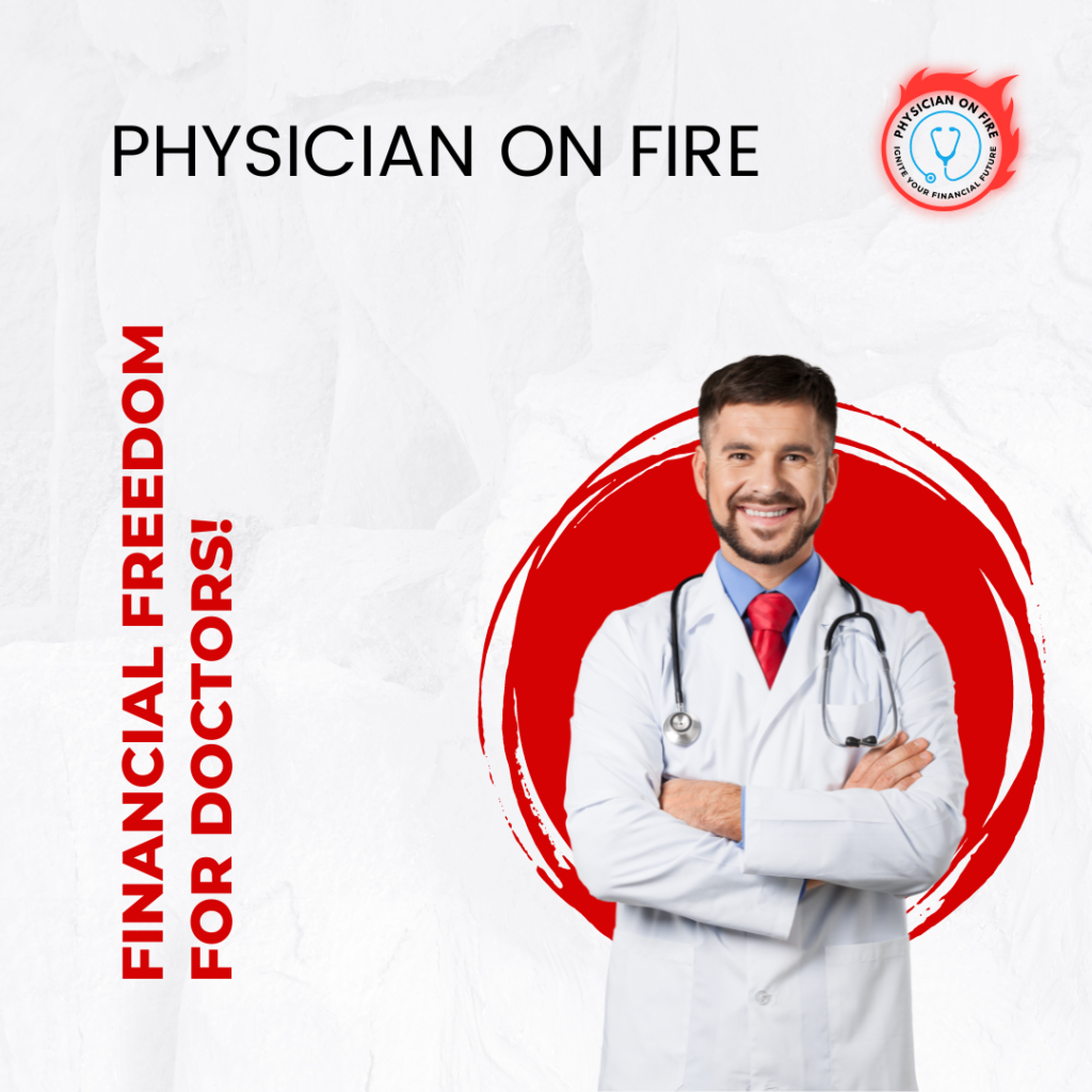 Physician on Fire: Unleash Your Financial Power! Discover the Secrets to Ignite Financial Independence and Retire Early as a Physician. Click Now!
