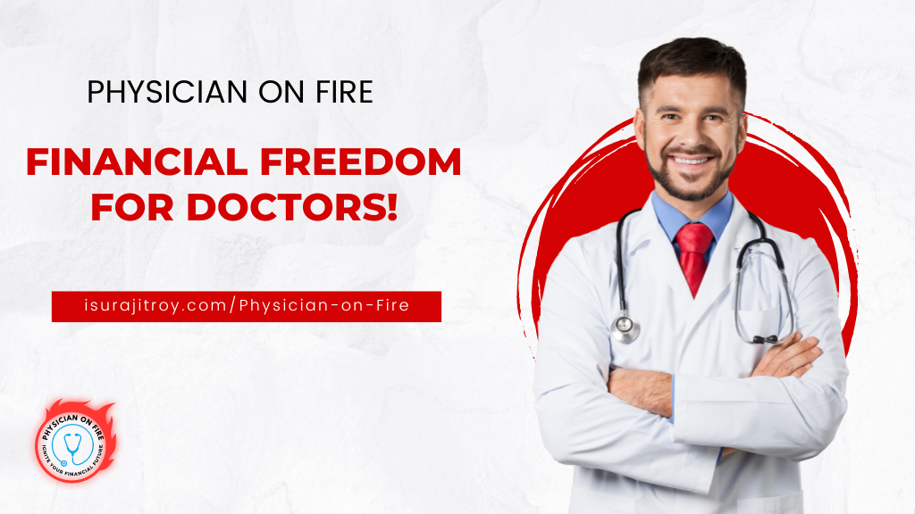 Physician on Fire: Unleash Your Financial Power! Discover the Secrets to Ignite Financial Independence and Retire Early as a Physician.