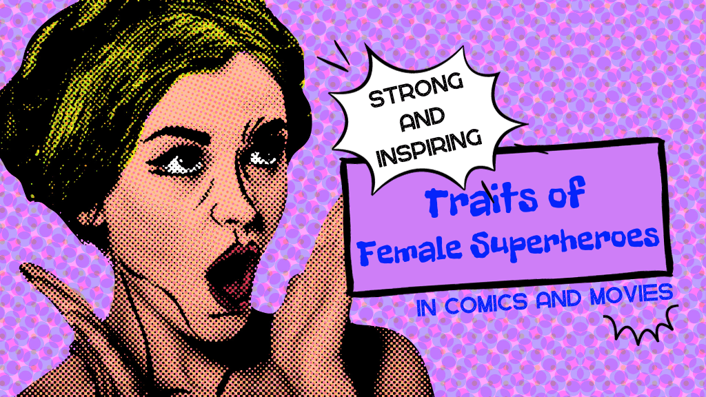 Analyzing the Strong and Inspiring Traits of Female Superheroes in Comics and Movies.