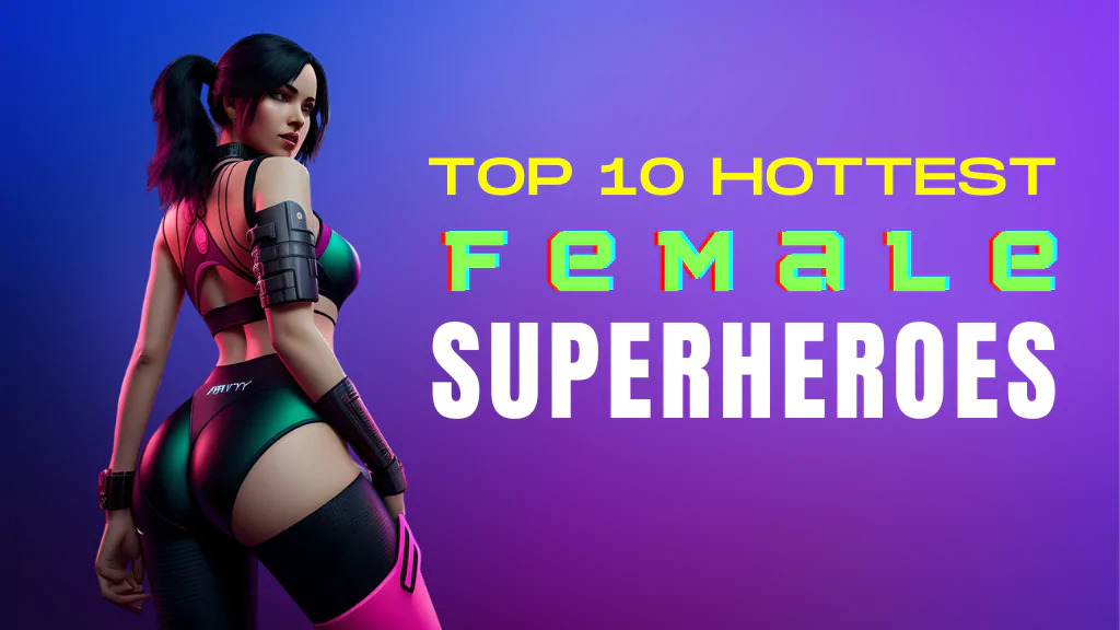 Top 10 Hottest Female Superheroes Of All Time Surajit Roy
