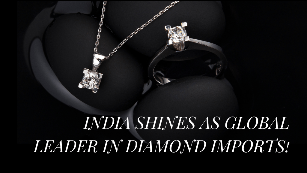India Shines as Global Leader in Diamond Imports!