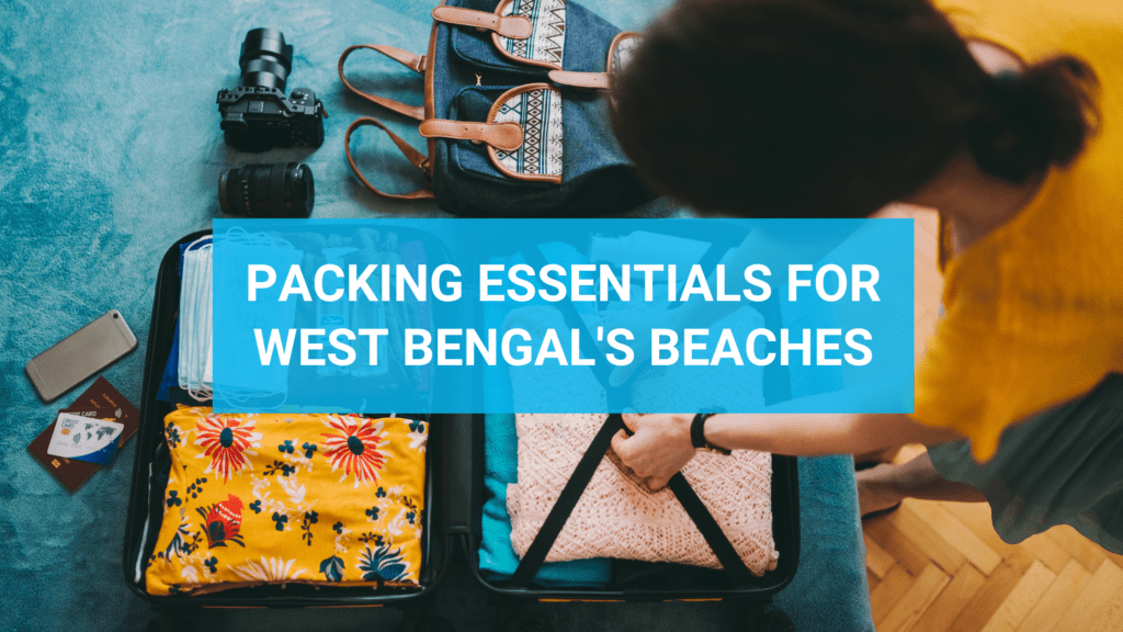 Must-Have Beach Packing Secrets Revealed! Uncover Essential Gear for Your Perfect West Bengal Beach Getaway. Don't Miss Out on the Fun!