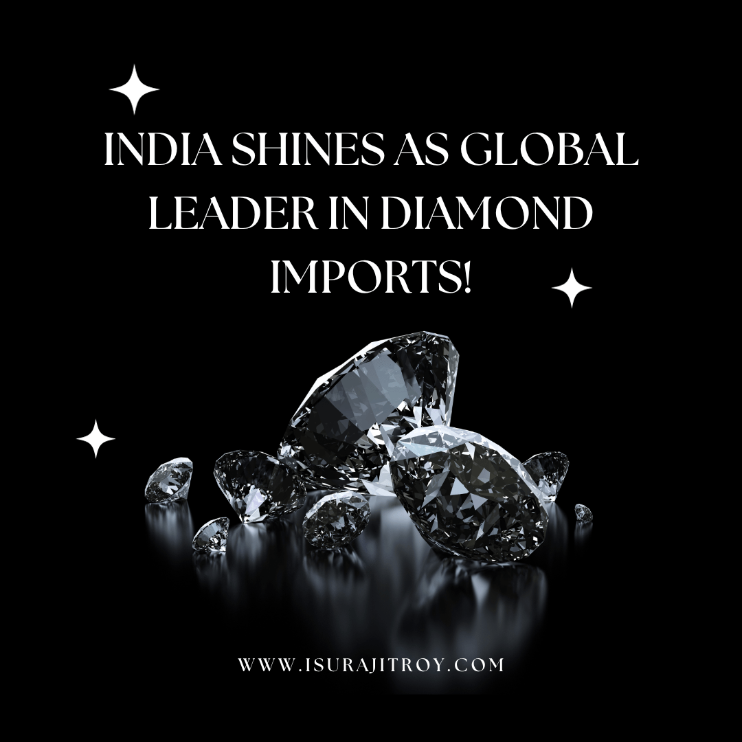India Shines as Global Leader in Diamond Imports!
