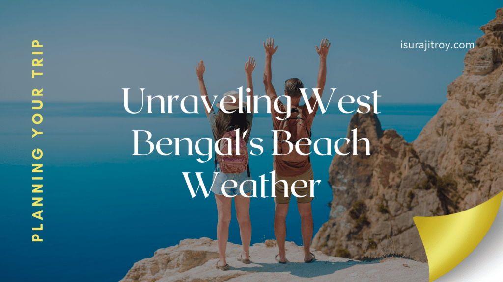 Discover West Bengal's Hidden Beach Secrets: Unveiling Weather Marvels for Your Perfect Getaway! 🌊🏖 Embrace the Coastal Charm Now!
