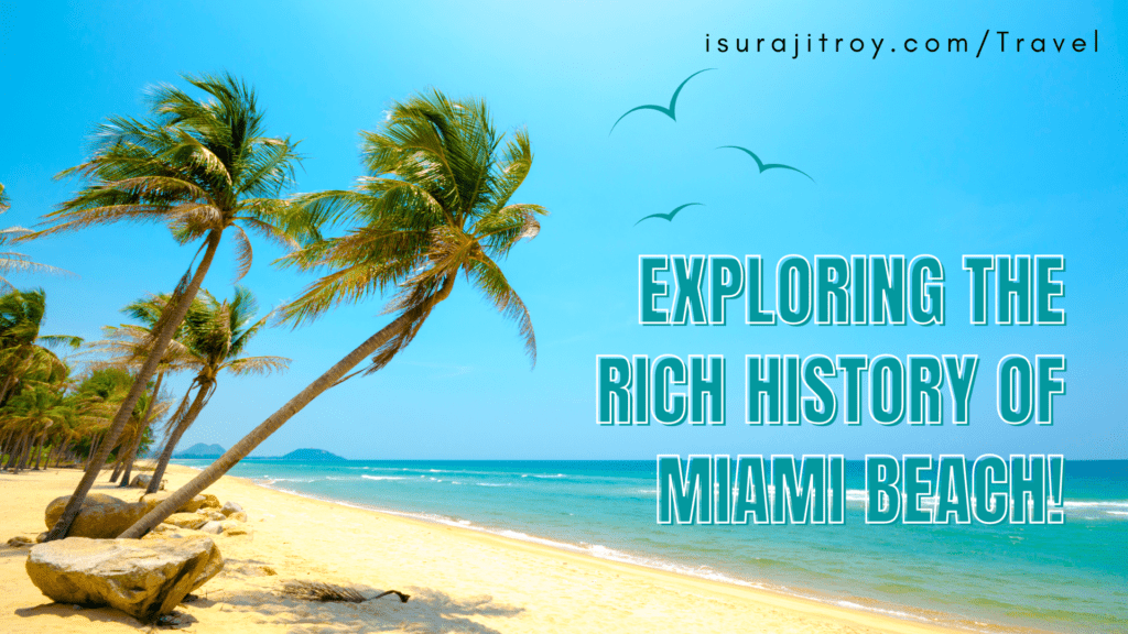 Uncover the Secrets! Dive into Miami Beach's Fascinating Past - From Ancient Tequesta Indians to Glamorous South Beach. Discover a History Worth Exploring!