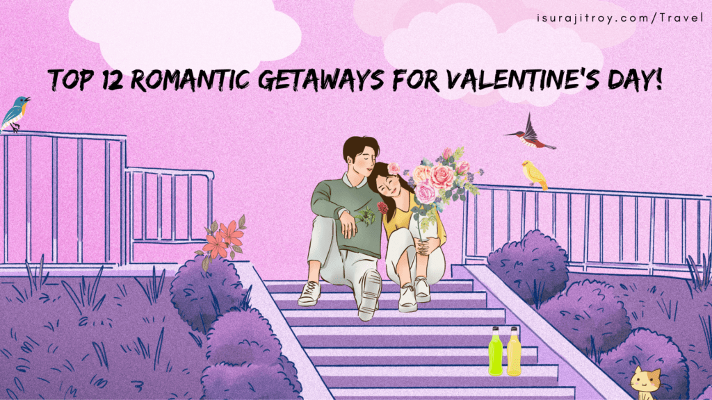 Escape to love's embrace! Discover the Top 12 Romantic Getaways for Valentine's Day – from enchanting cities to exotic paradises. Plan your dream escape now!