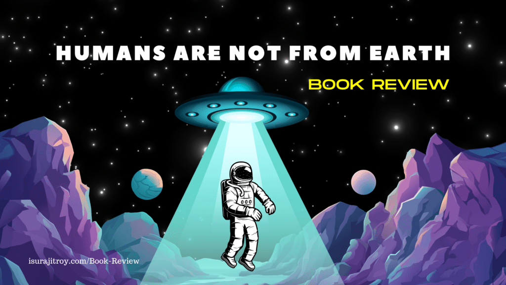 Unearth the Shocking Truth: Humans Are Not From Earth! 🌍👽 Dive into the mind-bending revelations in our captivating book review! A cosmic journey awaits! #AlienOrigins #BookReview