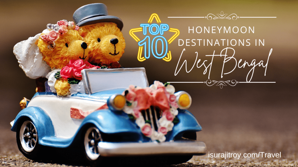 Escape to Romance: Unveiling the Top 10 Honeymoon Destinations in West Bengal! Discover Blissful Retreats for Your Perfect Love Story. Plan Your Dream Getaway Now!