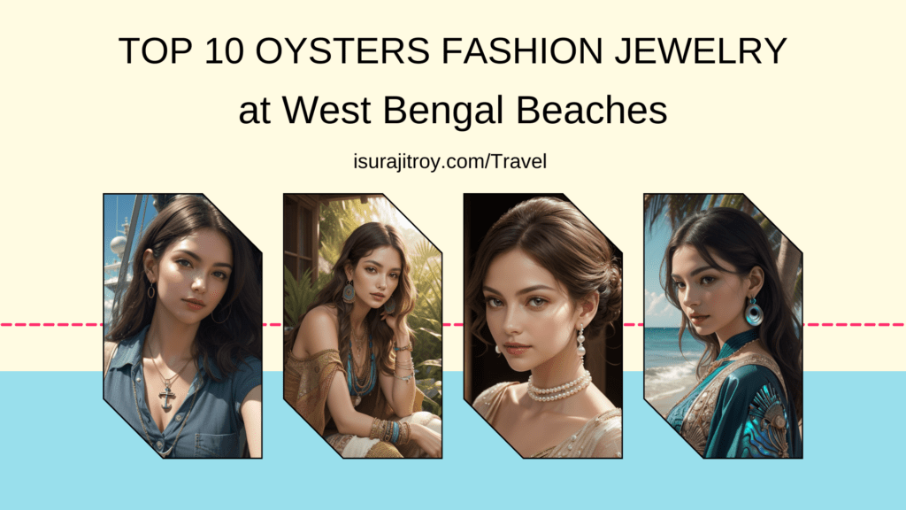 Dive into Glamour! Explore the Top 10 Oysters Fashion Jewelry Pieces at West Bengal Beaches. Elevate Your Style with Coastal Elegance. Discover Now!