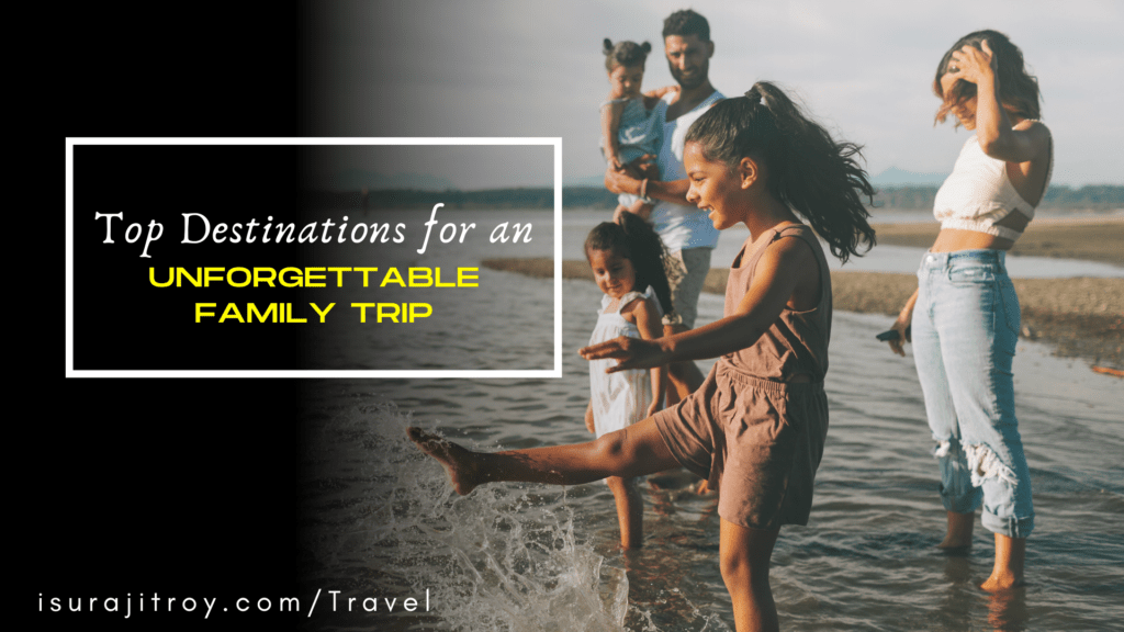 Unlock unforgettable family adventures! Discover the top destinations perfect for bonding, fun, and memories that last a lifetime. Start your journey now!