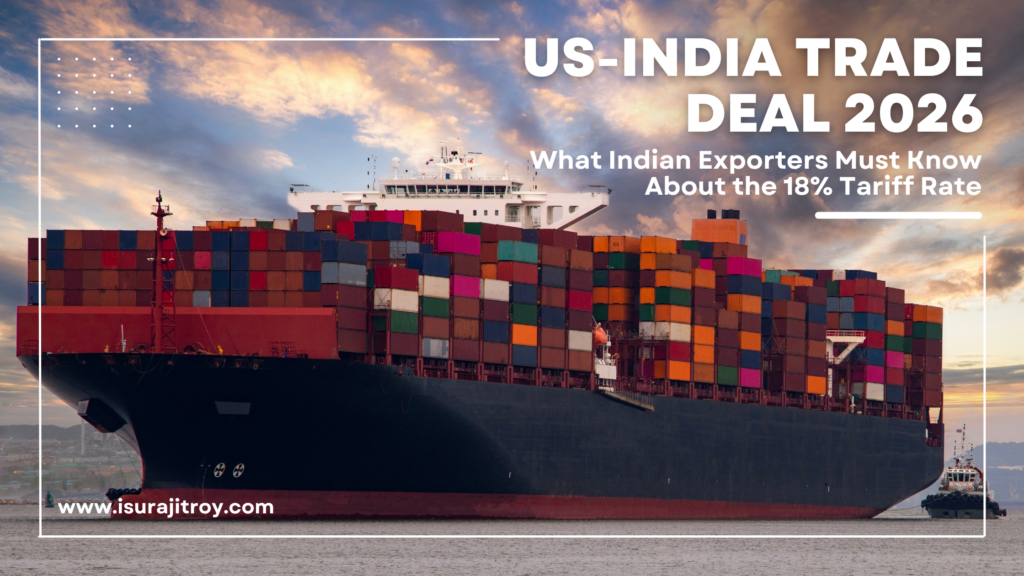 The US-India trade deal 2026 brings a historic shift from 50% to 18% tariff rate on Indian exports. Here is what every Indian exporter, trade compliance specialist, and supply chain manager must know right now.