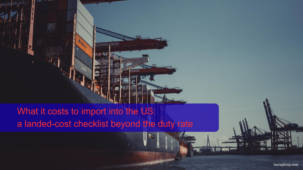 Title text 'What it costs to import into the US: a landed-cost checklist beyond the duty rate' over the hull of a container ship under quay cranes